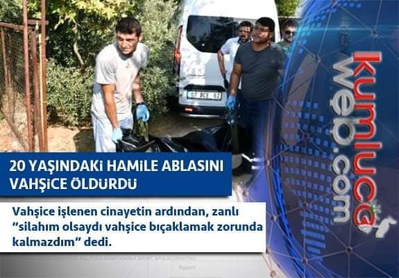 #Antalya da 20 yaşındaki hamile ablasını 13 bıçak darbesiyle öldüren ve boğazını…